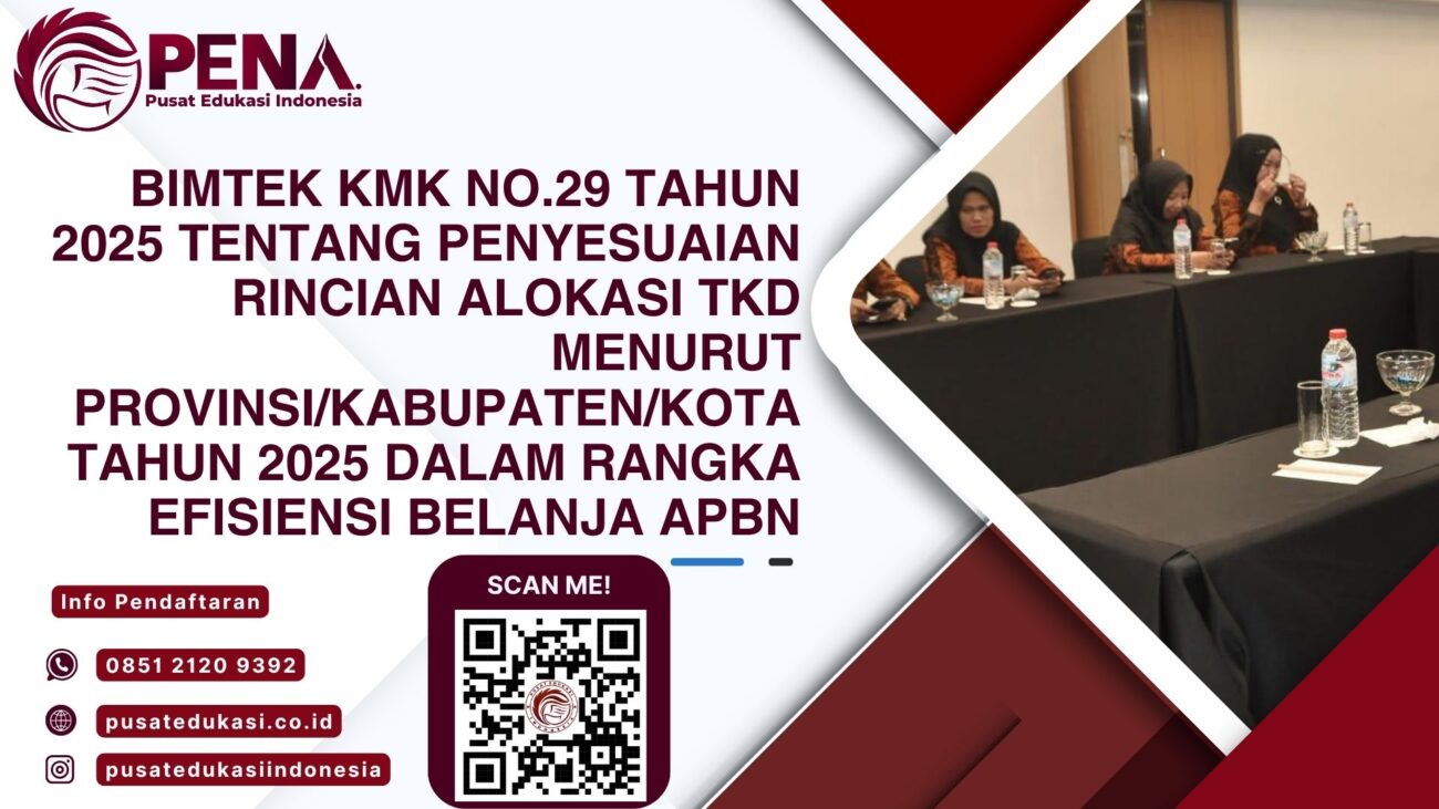Bimtek KMK No.29 Tahun 2025 tentang Penyesuaian Rincian Alokasi TKD menurut Provinsi/Kabupaten/Kota dalam Rangka Efisiensi Belanja APBN Terbaru 2025/2026