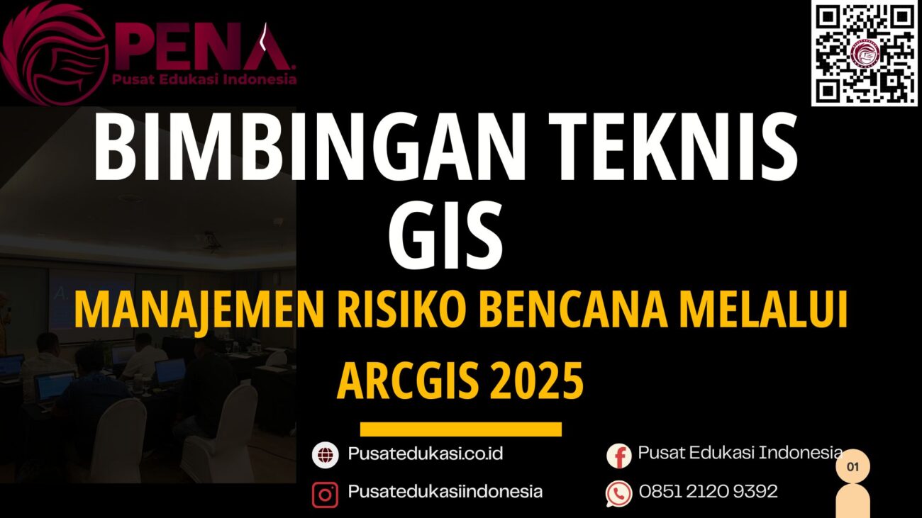 Bimtek Manajemen Risiko Bencana Melalui ArcGis Terbaru 2025/2026