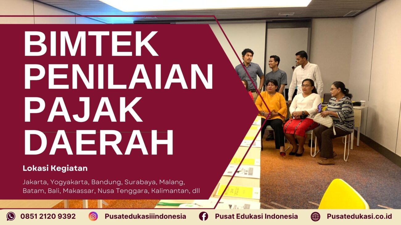 Bimtek Penilaian Pajak Daerah (Kompetensi Bagian Penilaian dan Penetapan Daerah) Terbaru 2025/2026