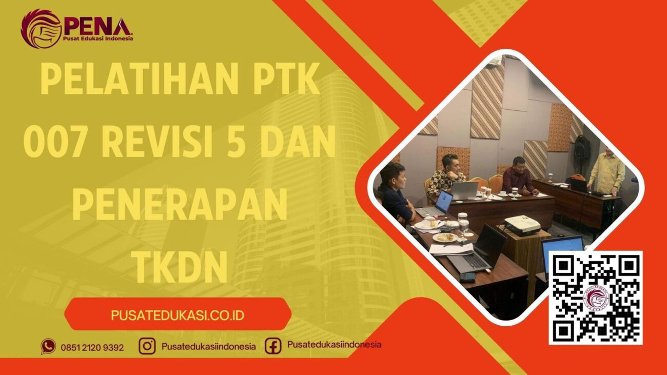 PELATIHAN PTK 007 REVISI 5 DAN PENERAPAKAN TKDN TERBARU 2025/2026