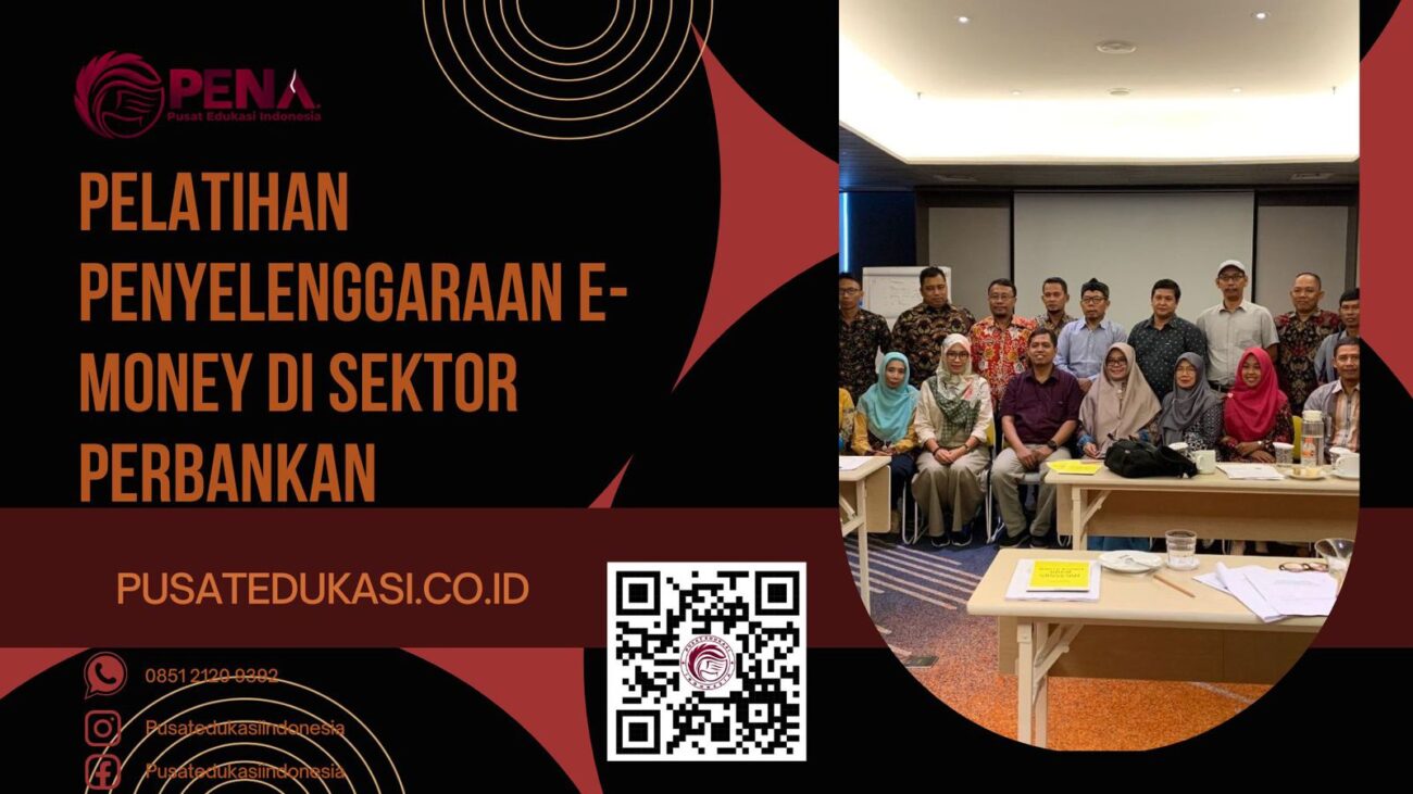 PELATIHAN PENYELENGGARAAN E-MONEY DI SEKTOR PERBANKAN TERBARU 2025/2026