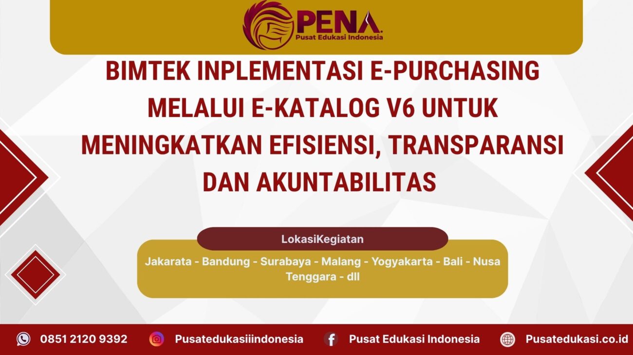 Bimtek Training Implementasi E-Purchasing Melalui E-Katalog V6 untuk Meningkatkan Efisiensi, transparansi dan akuntabilitas Pengadaan Barang jasa Pemerintah Terbaru 2025/2026