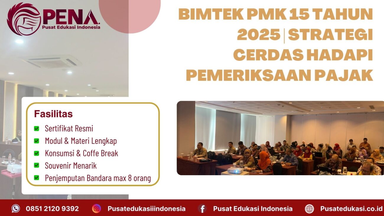 Bimtek Training PMK 15 Tahun 2025 tentang Strategi Cerdas Menghadapi Pemeriksaan Pajak Terbaru 2025/2026