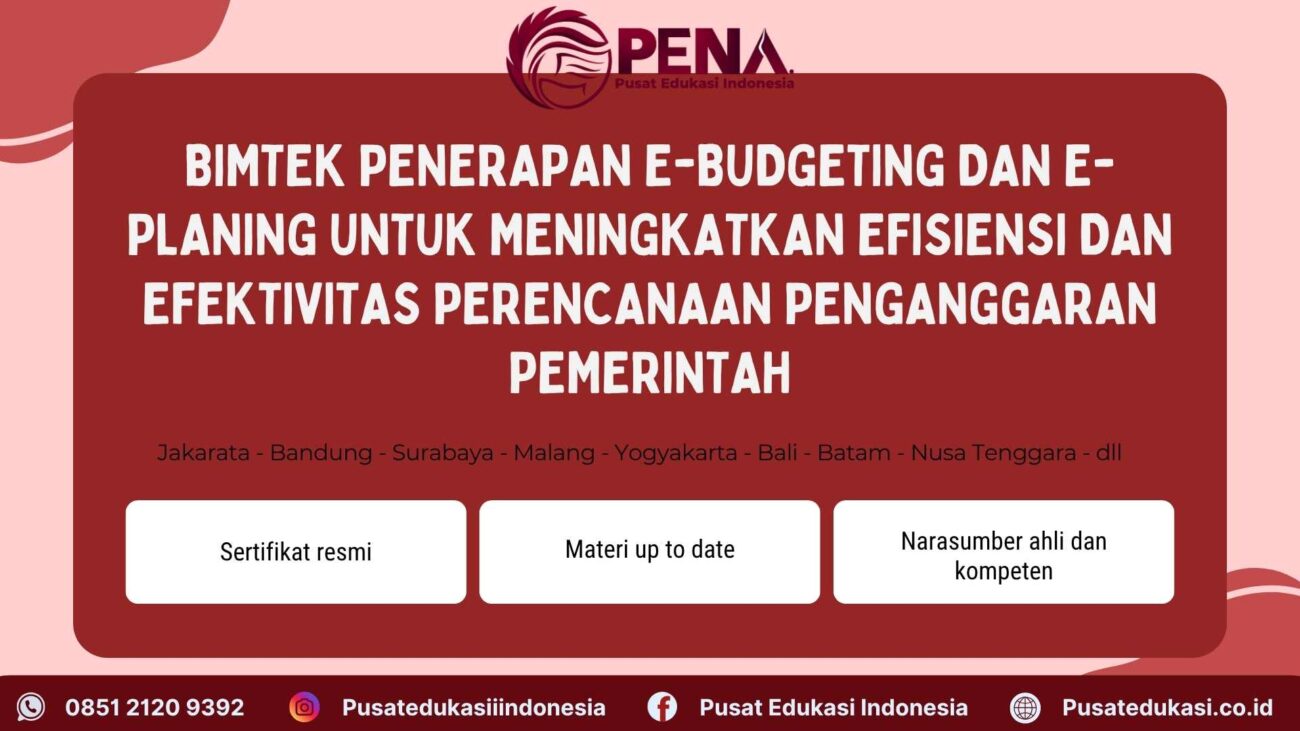 Bimtek Penerapan E-Budgeting dan E-Planing untuk Meningkatkan Efisiensi dan Efektivitas Perencanaan Penganggaran Pemerintah Terbaru 2025/2026