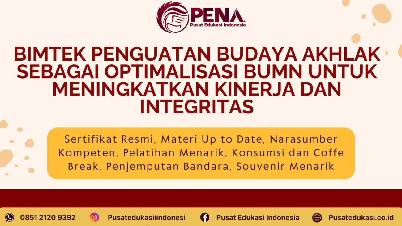 Bimtek Penguatan Budaya AKHLAK dalam Optimalisasi Operasional BUMN untuk Meningkatkan Kinerja dan Integrtas Terbaru 2025/2026