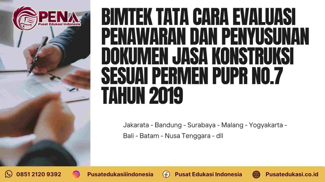 Bimtek Tata Cara Evaluasi Penawaran dan Penyusunan Dokumen Jasa Konstruksi sesuai Permen PUPR No 7 Tahun 2019 Terbaru 2025/2026