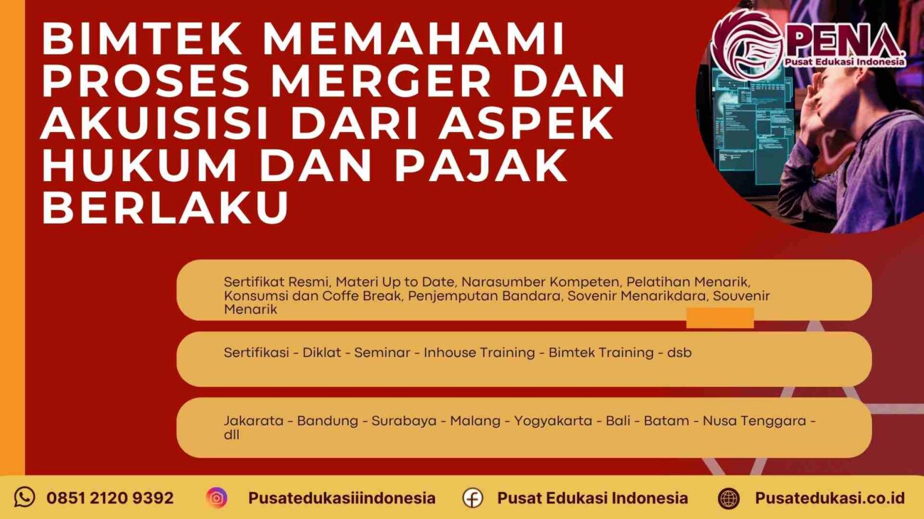 Bimtek Memahami Proses Merger dan Akuisisi dari Aspek Hukum dan Pajak Berlaku: Panduan Lengkap untuk Praktisi dan Pelaku Bisnis 2025/2026