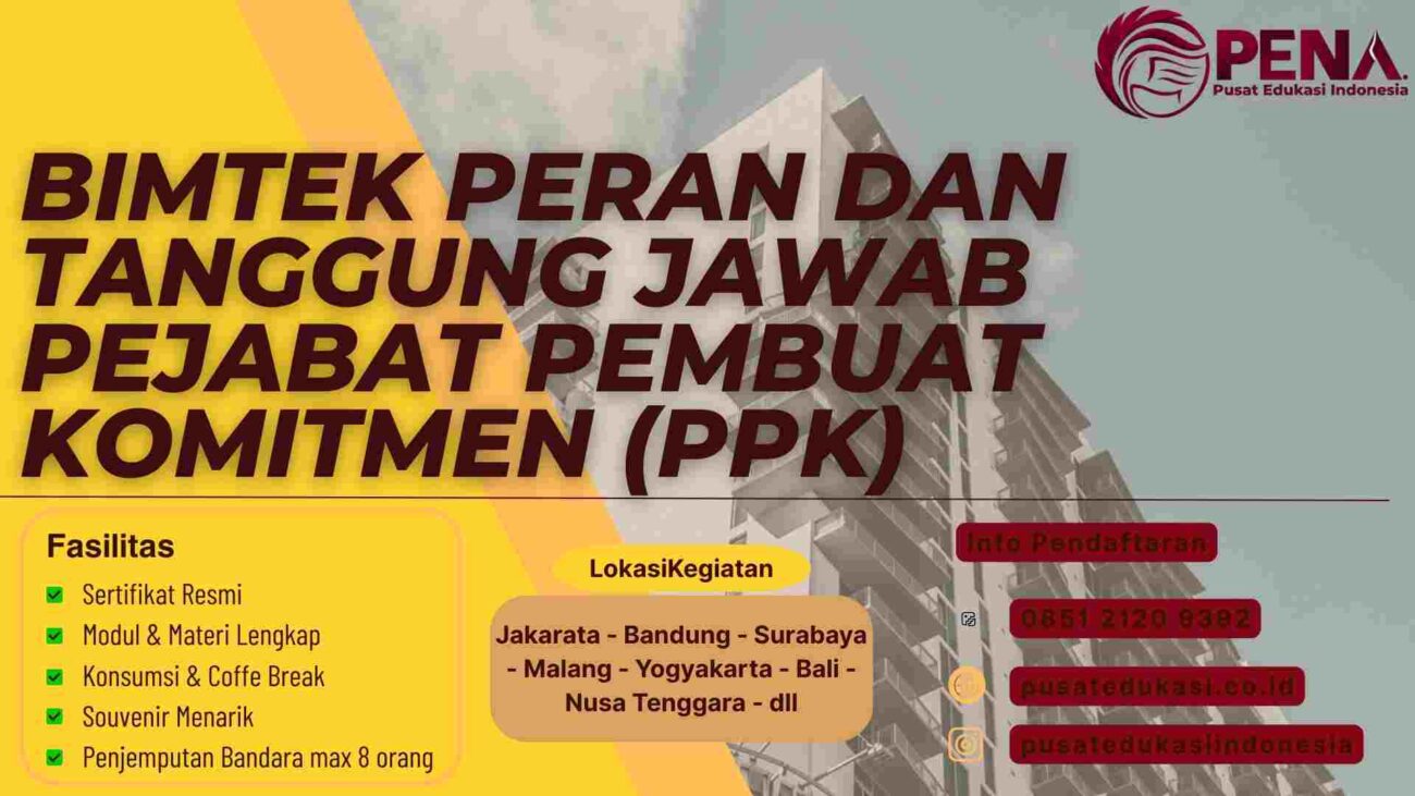 Bimtek Peran dan Tanggung Jawab PPK (Pejabat Pembuat Komitmen): Panduan Terbaru Pengadaan Barang/Jasa Terbaru 2026