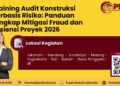 Training Audit Konstruksi Berbasis Risiko: Panduan Terbaru Mitigasi Fraud dan Efisiensi Proyek 2026