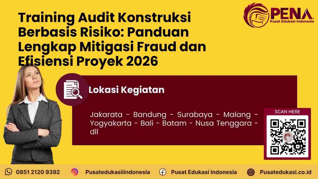 Training Audit Konstruksi Berbasis Risiko: Panduan Terbaru Mitigasi Fraud dan Efisiensi Proyek 2026